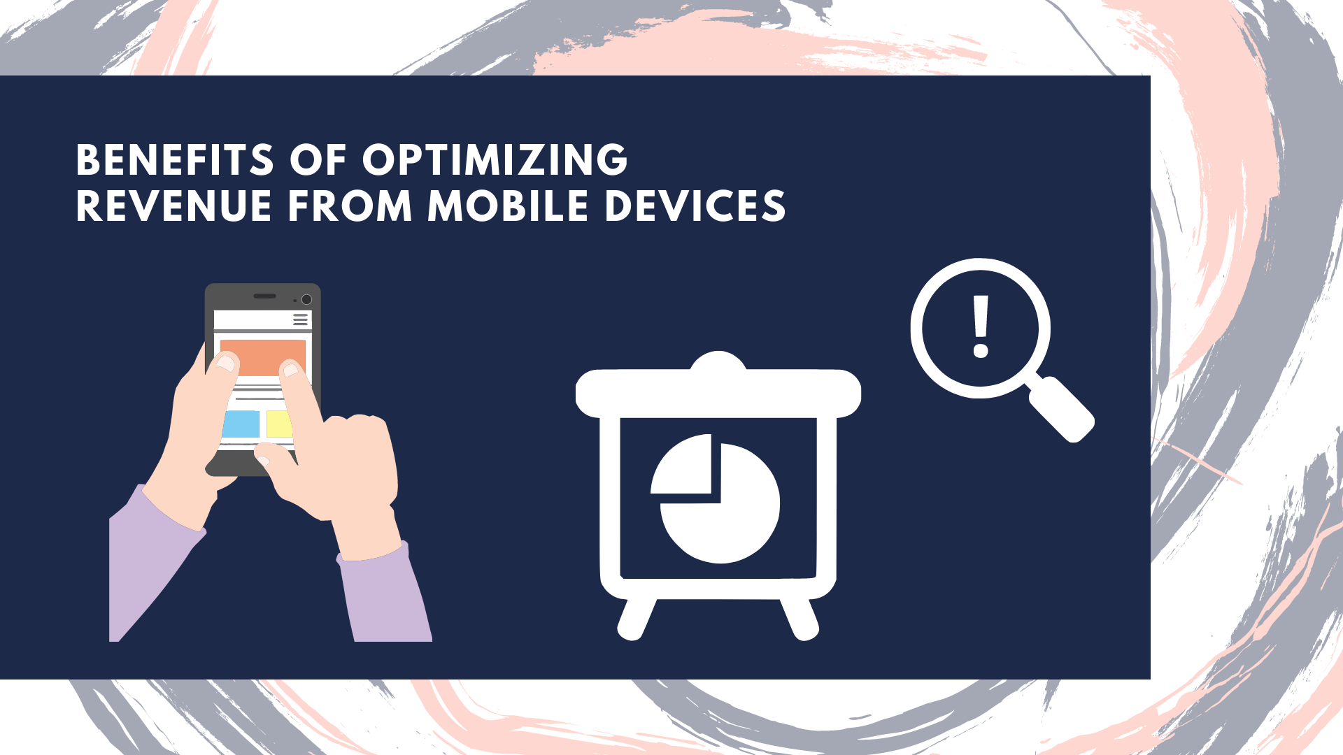 Benefits of Optimizing revenue from mobile devices