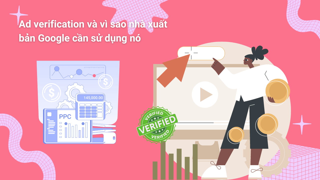 Ad verification và vì sao nhà xuất bản Google cần sử dụng nó