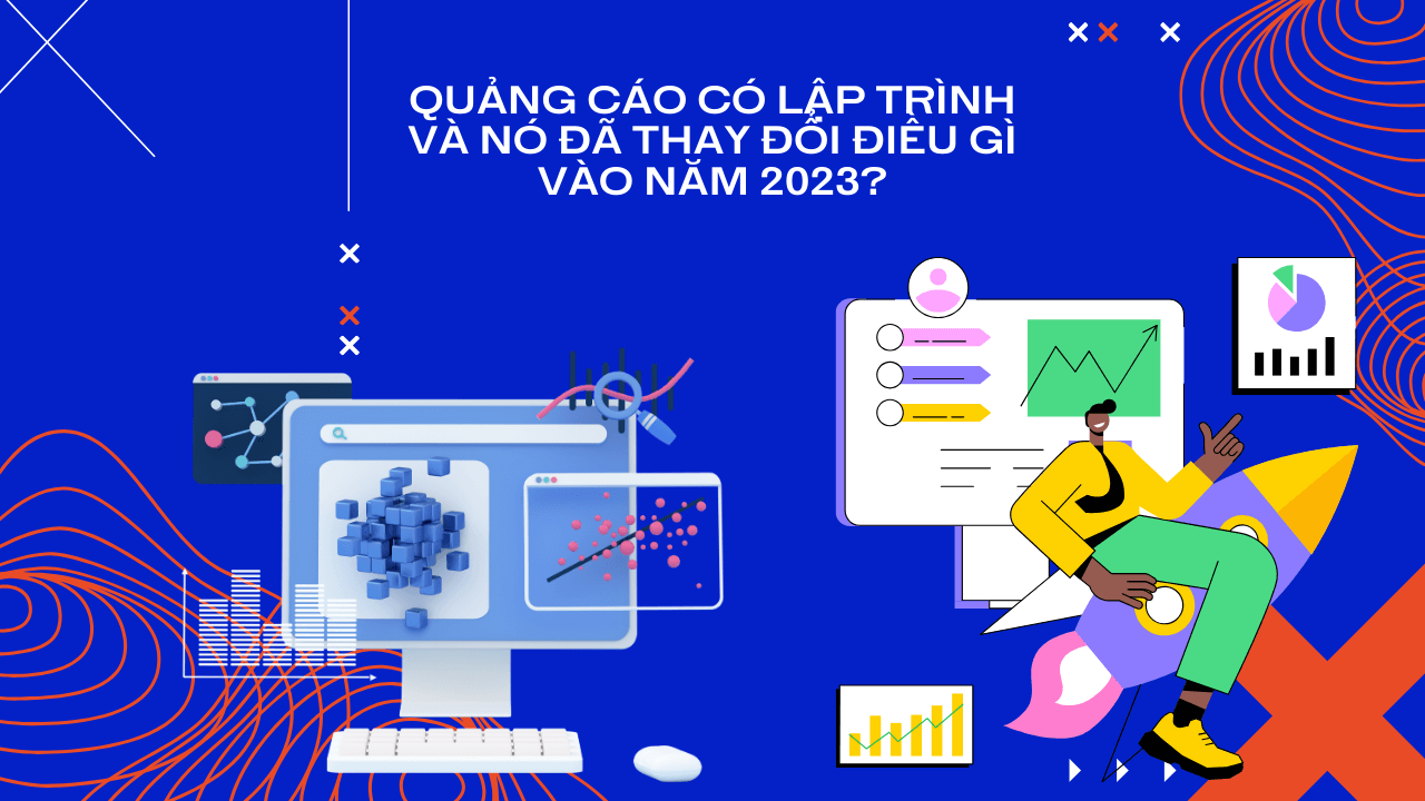 Quảng cáo có lập trình và nó đã thay đổi điều gì vào năm 2023?